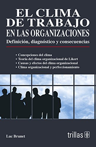 El clima de trabajo en las organizaciones. Definición, diagnóstico y consecuencias