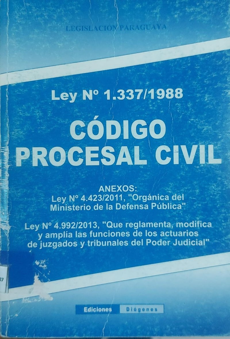 Ley N° 1.337/1988 Código Procesal Civil. Anexos: ley N° 4423/2021, "Orgánica del Ministerio de la defensa Pública". Ley N° 4992/2013, que reglamenta, modifica y amplia las funciones de los actuarios de juzgados y tribunales del Poder Judicial